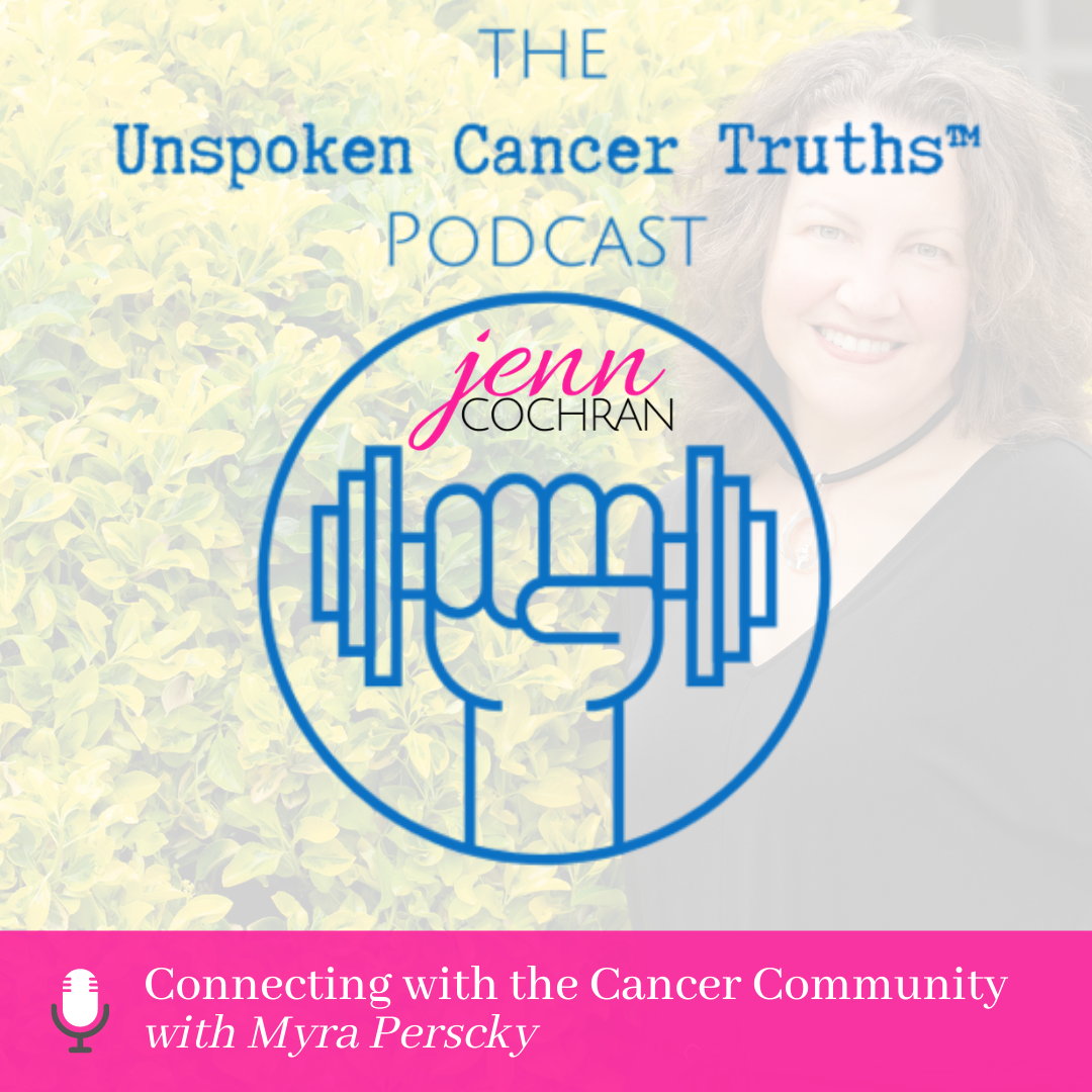 EP 65: Connecting with the Cancer Community with Myra Perscky