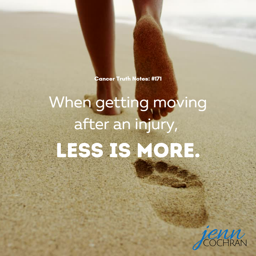 Day 171 When getting moving after an injury, Less is More.
