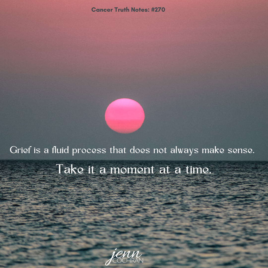 Day 270 Grief is a fluid process that does not always make sense.