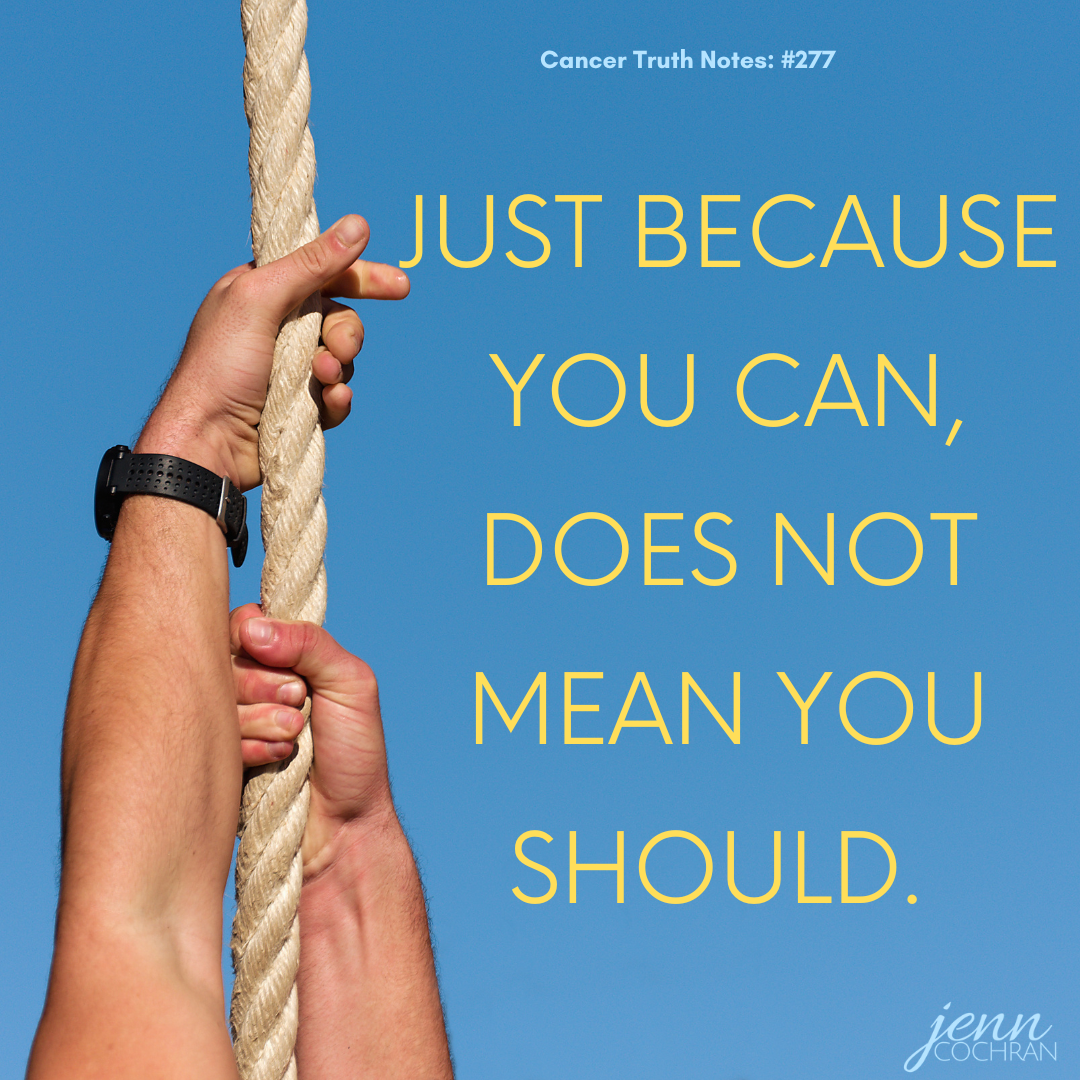Day 277 Just because you can, does not mean you should.