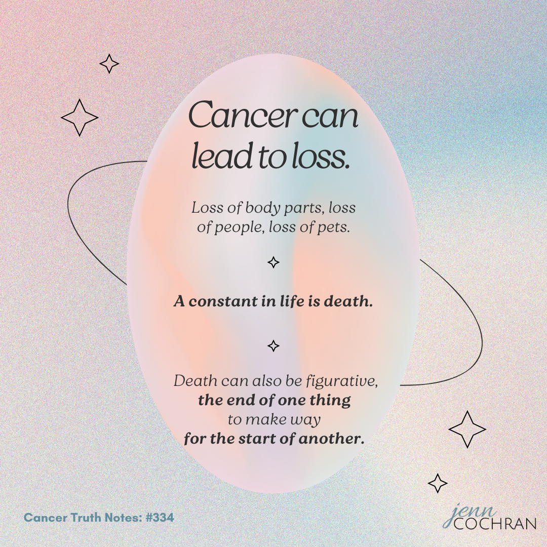 Day 334 Cancer can lead to loss.