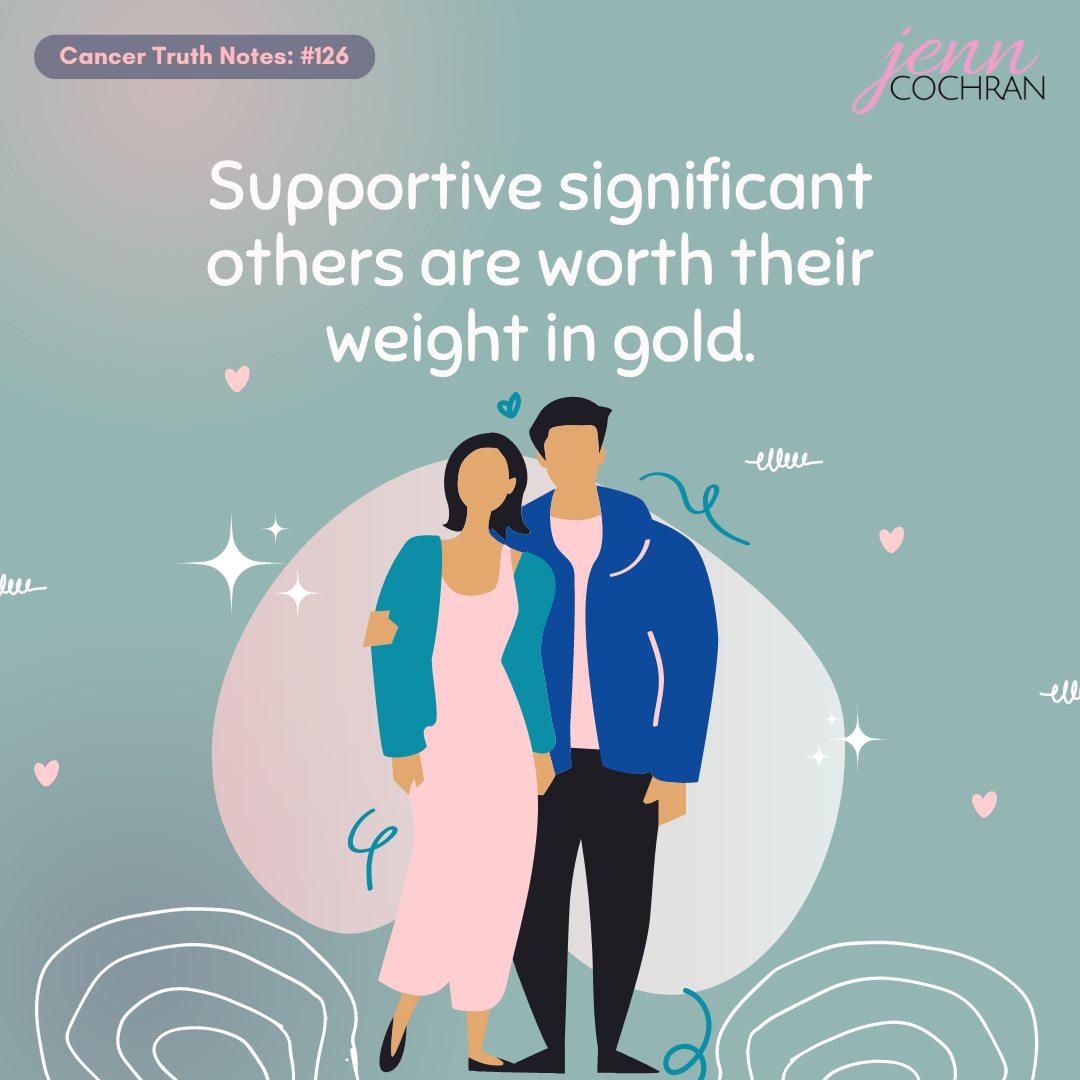Day 126 Supportive significant others are worth their weight in gold.